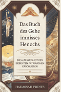 Das Buch des Geheimnisses Henochs: Die Alte Weisheit Des Siebenten Patriarchen Erschlie?en