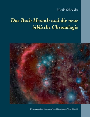 Das Buch Henoch und die neue biblische Chronologie: Eine ?bertragung ...