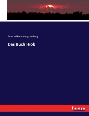 Das Buch Hiob - Hengstenberg, Ernst Wilhelm