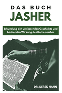 Das Buch Jashe: Erkundung der umfassenden Geschichte und bleibenden Wirkung des Buches Jasher