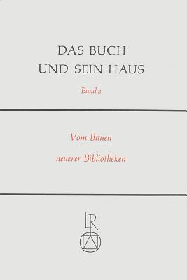 Das Buch Und Sein Haus: Vom Bauen Neuer Bibliotheken. Erinnerungen - Erfahrungen - Planungen; Gerhard Liebers Gewidmet Zur Vollendung Des 65. Lebensjahres Am 23.5.1979 - Fuhlrott, Rolf (Editor), and Haller, Bertram (Editor)