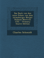 Das Buch Von Den Neun Felsen Von Dem Strassburger B?rger Rulman Merswin 1352. - Schmidt, Charles
