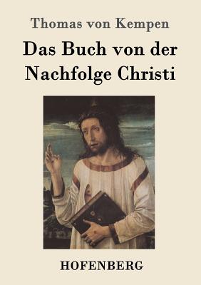 Das Buch Von Der Nachfolge Christi - Thomas Von Kempen