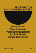 Das Bundesverfassungsgericht Im Politikfeld Innere Sicherheit: Eine Analyse Der Rechtsprechung Von 1983 Bis 2008