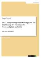 Das Changemanagement-Konzept und die Einf?hrung der Frauenquote. Notwendigkeit und Ziele: Eine kurze Darstellung