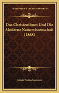 Das Christenthum Und Die Moderne Naturwissenschaft (1868)