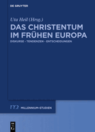 Das Christentum Im Frhen Europa: Diskurse - Tendenzen - Entscheidungen