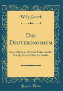 Das Deuteronomium: Sein Inhalt Und Seine Literarische Form; Eine Kritische Studie (Classic Reprint)