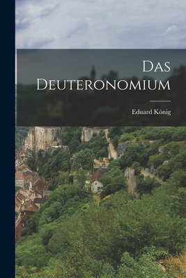 Das Deuteronomium - Knig, Eduard