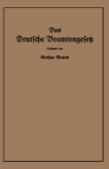 Das Deutsche Beamtengesetz (Dbg): Vom 26. Januar 1937 Mit Der Amtlichen Begrundung, Den Durchfuhrungs-, Ausfuhrungs- Und Erganzungsvorschriften