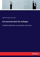 Das deutsche Buch f?r Anf?nger: Praktische Methode zum Sprechen und Lesen