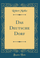 Das Deutsche Dorf (Classic Reprint)