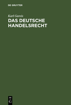 Das deutsche Handelsrecht - Gareis, Karl