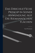 Das Dirichlet'Sche Princip in seiner Anwendung auf die Riemann'schen Flchen