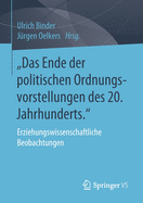 "Das Ende Der Politischen Ordnungsvorstellungen Des 20. Jahrhunderts.: Erziehungswissenschaftliche Beobachtungen