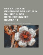 Das Entdeckte Geheimniss Der Natur Im Bau Und in Der Befruchtung Der Blumen; Volume 4