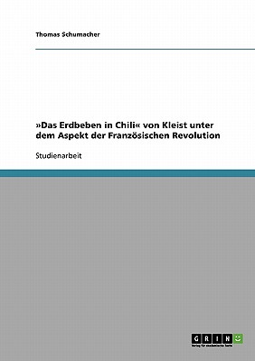 Das Erdbeben in Chili Von Kleist Unter Dem Aspekt Der Franzosischen Revolution - Schumacher, Thomas