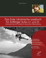 Das Erste Ukrainische Lesebuch fr Anfnger: Stufen A1 und A2 zweisprachig mit ukrainisch-deutscher bersetzung