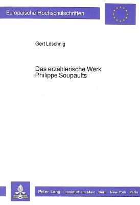 Das Erzaehlerische Werk Philippe Soupaults - Lschnig, Gert