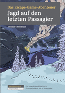 Das Escape-Game-Abenteuer - Jagd auf den letzten Passagier: Schwierigkeit: Fortgeschrittene, Ein interaktives R?tselbuch. Du entscheidest, wie es weitergeht...