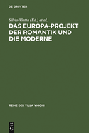 Das Europa-Projekt Der Romantik Und Die Moderne: Ansatze Zu Einer Deutsch-Italienischen Mentalitatsgeschichte