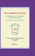 Das Evangelium Jesu Christi: Der Weg zu dem, der war, und der ist und der kommen wird