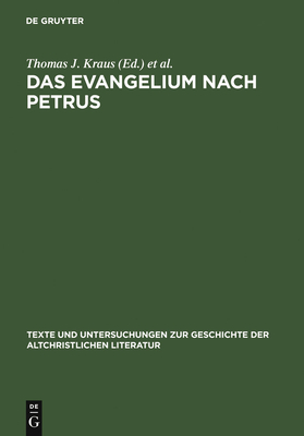 Das Evangelium nach Petrus - Kraus, Thomas J (Editor), and Nicklas, Tobias (Editor)