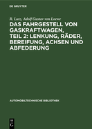 Das Fahrgestell Von Gaskraftwagen, Teil 2: Lenkung, R?der, Bereifung, Achsen Und Abfederung