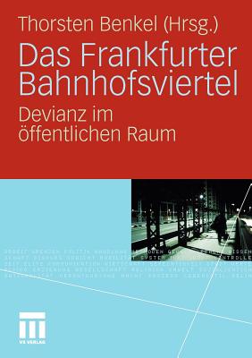 Das Frankfurter Bahnhofsviertel: Devianz Im Offentlichen Raum - Benkel, Thorsten (Editor)