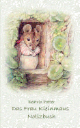 Das Frau Kleinmaus Notizbuch ( Peter Hase ): Peter Hase, Notizbuch, Notebook, Einschreibbuch, Notizen, Original, Klassiker, Schulkinder, Grundschule, B?ro, Studium, Student, Kindergarten, Weihnachten, Silvester, Nikolaus, Ostern, Geburtstag, Jugendliche,