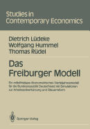 Das Freiburger Modell: Ein Mittelfristiges Okonometrisches Vierteljahresmodell Fur Die Bundesrepublik Deutschland Mit Simulationen Zur Arbeitszeitverkurzung Und Steuerreform