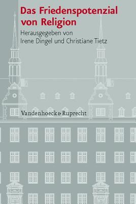 Das Friedenspotenzial Von Religion - Dingel, Irene (Editor), and Tietz, Christiane (Editor)