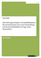 Das Fuhrungsverhalten von Fussballtrainern. Psychometrischer Test und UEberprufung auf dessen Reliabilitat im Zuge einer Itemanalyse