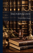 Das Furtum Usus.