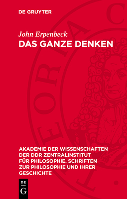 Das Ganze Denken: Zur Dialektik Menschlicher Bewu?tseinsstrukturen Und -Prozesse - Erpenbeck, John