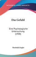 Das Gefuhl: Eine Psychologische Untersuchung (1908)