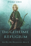 Das geheime Refugium: Der Weg des Waldl?ufers, Buch 5