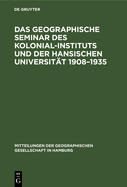 Das Geographische Seminar Des Kolonial-Instituts Und Der Hansischen Universitt 1908-1935