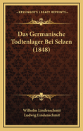 Das Germanische Todtenlager Bei Selzen (1848)