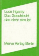 Das Geschlecht, Das Nicht Eins Ist - Irigaray, Luce