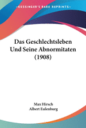 Das Geschlechtsleben Und Seine Abnormitaten (1908)