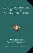 Das Geschlechtsleben Und Seine Abnormitaten (1908)