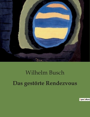 Das gestrte Rendezvous - Busch, Wilhelm