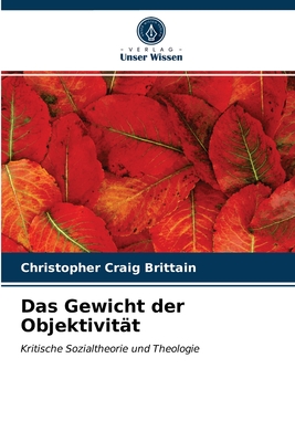 Das Gewicht der Objektivitt - Brittain, Christopher Craig