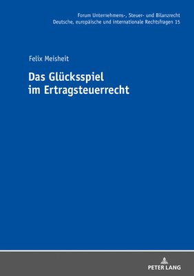 Das Gluecksspiel im Ertragsteuerrecht - Stber, Michael, and Meisheit, Felix