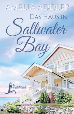 Das Haus In Saltwater Bay - Kloosterziel, Rita (Translated by), and Addler, Amelia