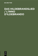 Das Hildebrandslied / L'inno D'Ildebrando