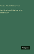 Das Hildebrandslied nach der Handschrift