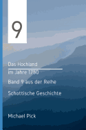 Das Hochland im Jahre 1750: Band 9 aus der Reihe Schottische Geschichte