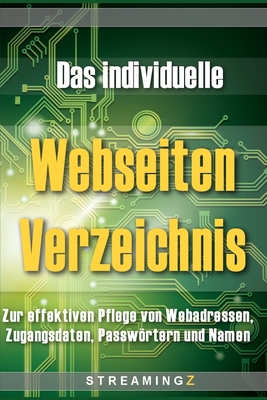 Das individuelle Webseiten Verzeichnis: Zur effektiven Pflege von Webadressen, Zugangsdaten, Passwrtern und Namen - Lindo, Wilfred